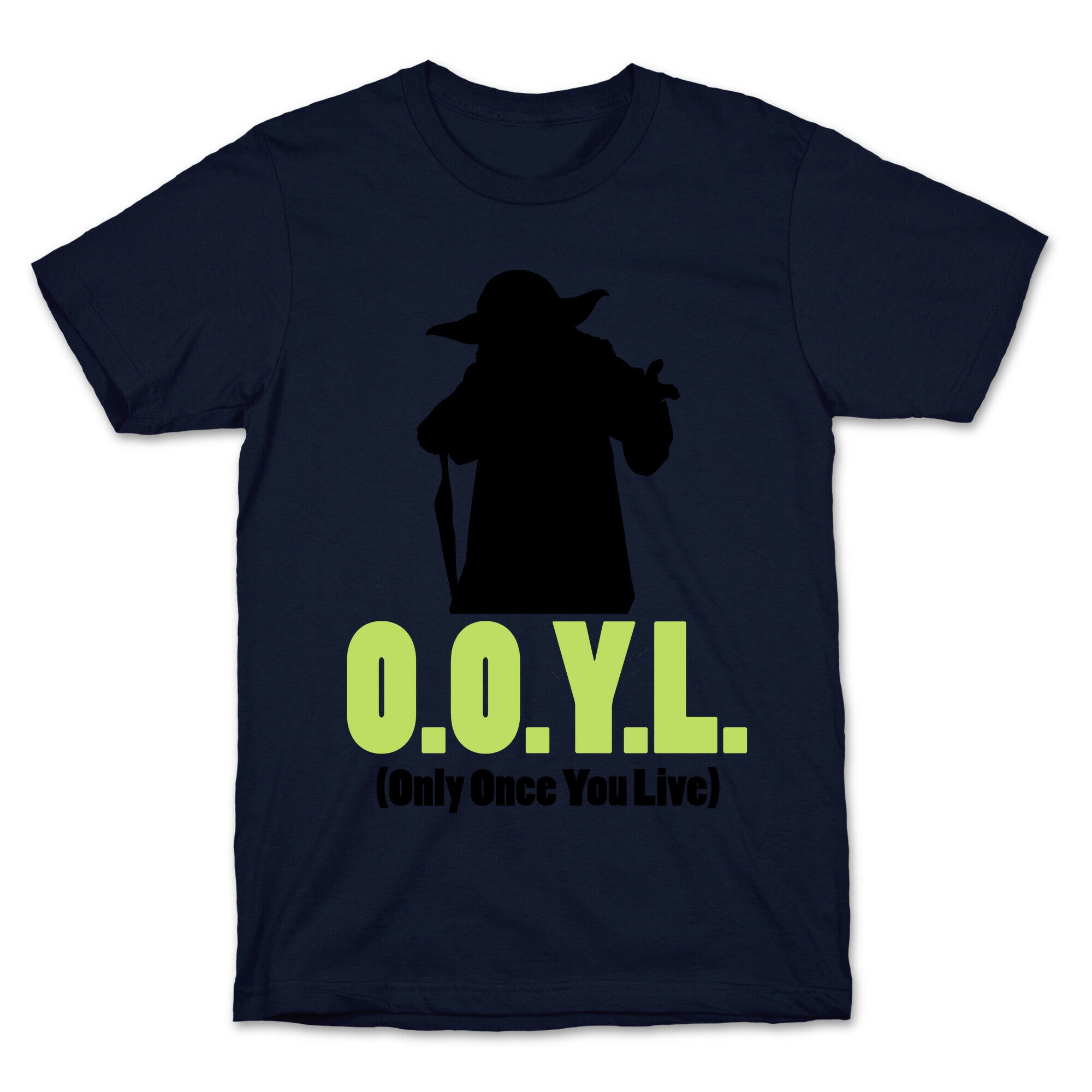O.O.Y.L. (Only Once You Live) -Yoda T-Shirt
